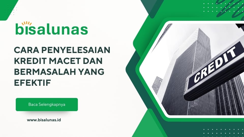 cara-penyelesaian-kredit-macet-dan-bermasalah-yang-efektif