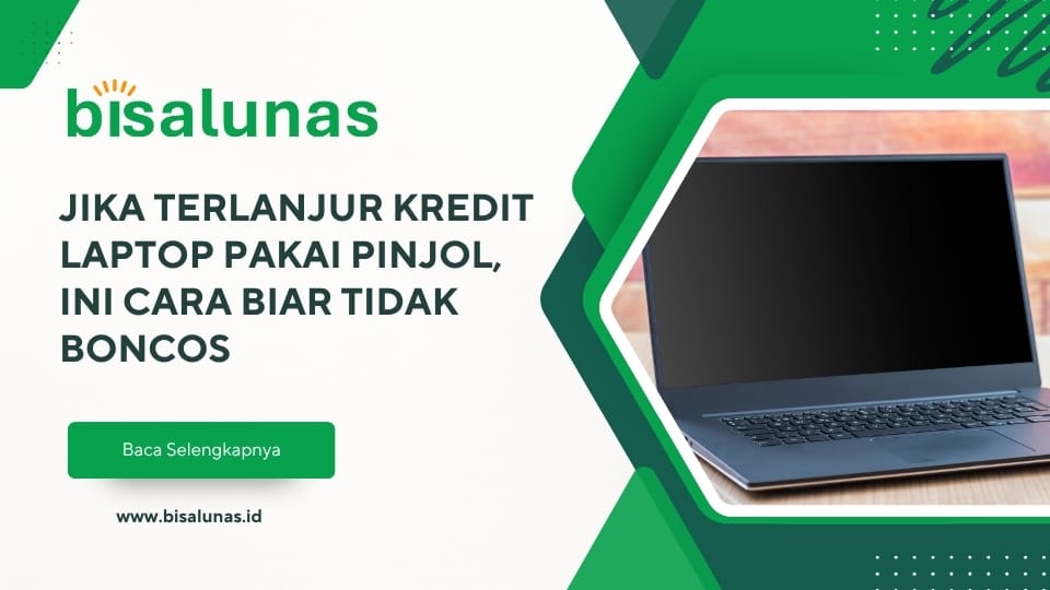 jika-terlanjur-kredit-laptop-pakai-pinjol-ini-cara-biar-tidak-boncos